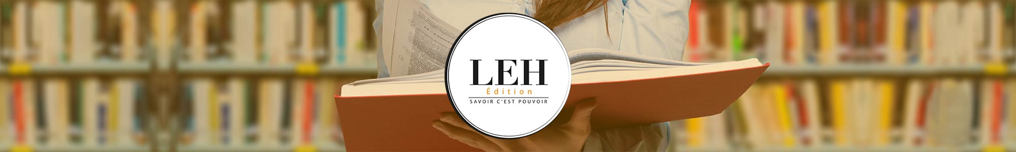 LEH Édition — Savoir c'est pouvoir